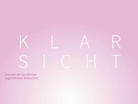KLARSICHT - Themen der kirchlichen Jugendarbeit beleuchtet